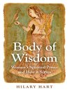 Body of Wisdom (eBook): Women's Spiritual Power and How it Serves